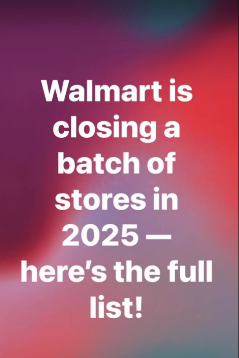 Walmart is closing a batch of stores in 2025 — here’s the full list